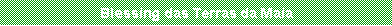 Caixa de texto: Blessing das Terras da Maia